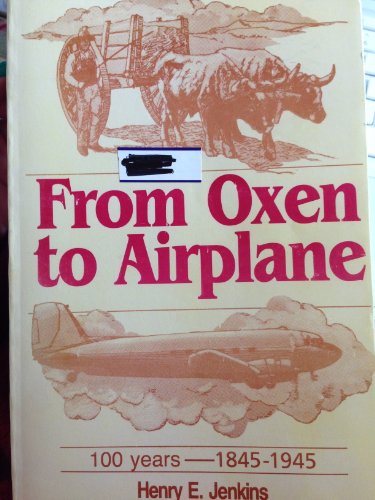 From Oxen to Airplane: 100 Years - 1845-1945