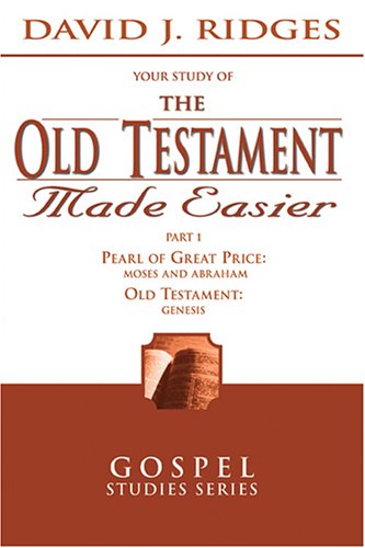 The Old Testament Made Easier: The Pearl of Great Price-moses and Abraham / Selection from Genesis (Gospel Studies)