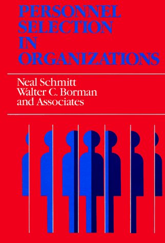 Personnel Selection in Organizations (Jossey Bass Business & Management Series)