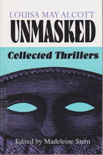 Louisa May Alcott Unmasked: Collected Thrillers