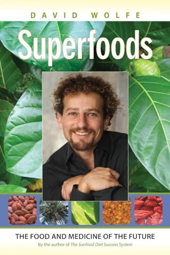 Superfoods: The Food and Medicine of the Future - by Wolfe, David - Paperback