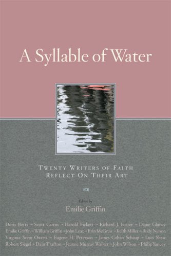 A Syllable of Water: Twenty Writers of Faith Reflect on Their Art