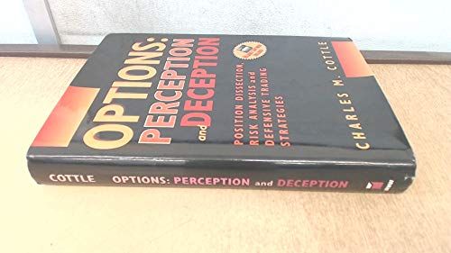 Options: Perception and Deception. Position Disection, Risk Analysis and Defensive Trading Strategies
