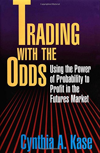 Trading With The Odds: Using the Power of Probability to Profit in the Futures Market