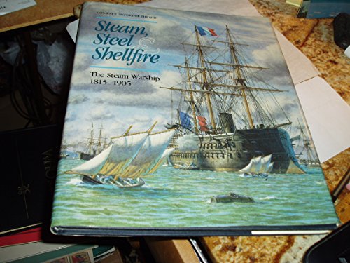 Steam, Steel & Shellfire: The Steam Warship 1815-1905 (Conway's History of the Ship)
