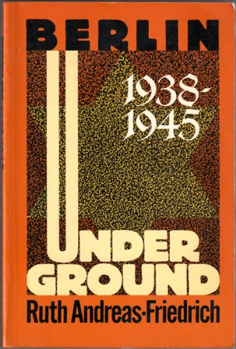 Berlin Underground, 1938-1945 (English and German Edition)