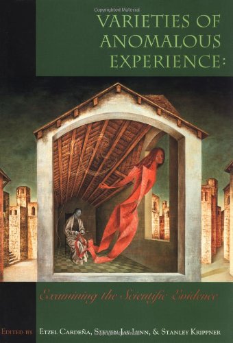 Varieties of Anomalous Experience: Examining the Scientific Evidence