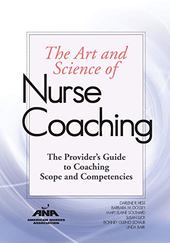the Art & Science of Nurse Coaching : the Provider's Guide to Coaching Scope and Competencies