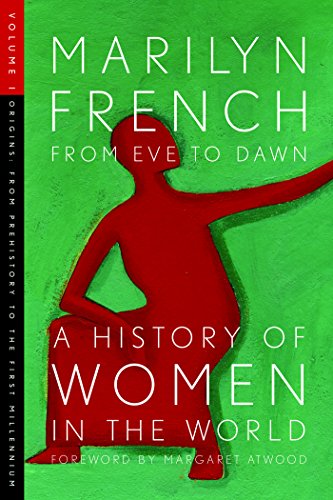 Cover of From Eve to Dawn, A History of Women in the World, Volume I: Origins: From Prehistory to the First Millennium by French, Marilyn, Paperback Book