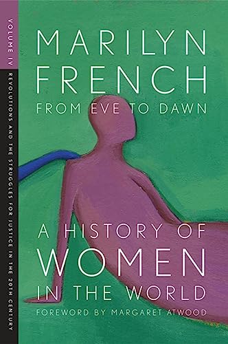 From Eve to Dawn, A History of Women in the World, Volume IV: Revolutions and Struggles for Justice in the 20th Century