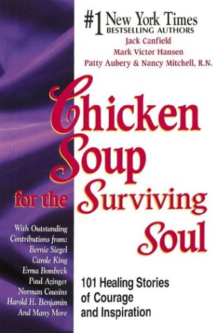 Chicken Soup for the Surviving Soul: 101 Stories of Courage and Inspiration from Those Who Haved Survived Cancer (Chicken Soup for the Soul)
