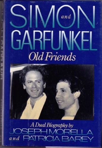 Simon and Garfunkel: Old Friends : A Dual Biography