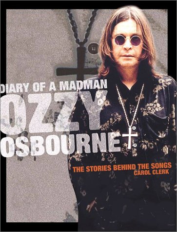Diary of a Madman: Ozzy Osbourne:The Stories Behind the Songs (Stories Behind Every Song)