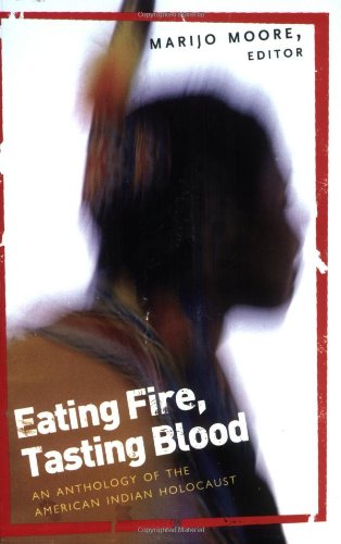 Eating Fire, Tasting Blood: An Anthology of the American Indian Holocaust