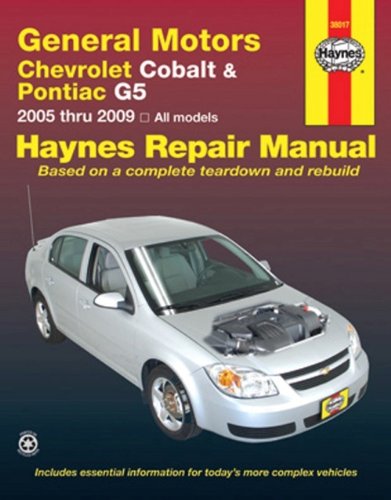 Haynes General Motors Chevrolet Cobalt & Pontiac G5 2005 Automotive Repair Manual: Chevrolet Cobalt-2005 Through 2009, Pontiac G5 2007 Through 2009: ... (Hayne's Automotive Repair Manual)