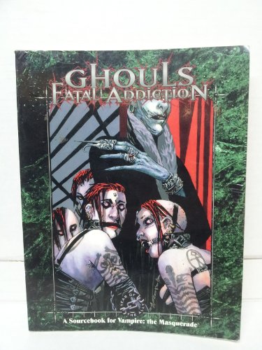 Ghouls: Fatal Addiction (Vampire: The Masquerade)
