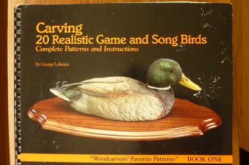 Carving 20 Realistic Game and Songbirds: Book One (Woodcarvers Favorite Patterns, Book 1)