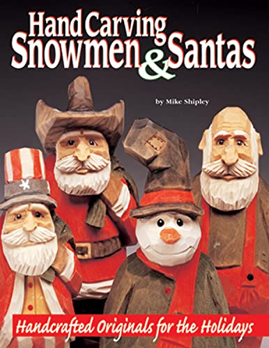 Hand Carving Snowmen & Santas: Handcrafted Originals for the Holidays