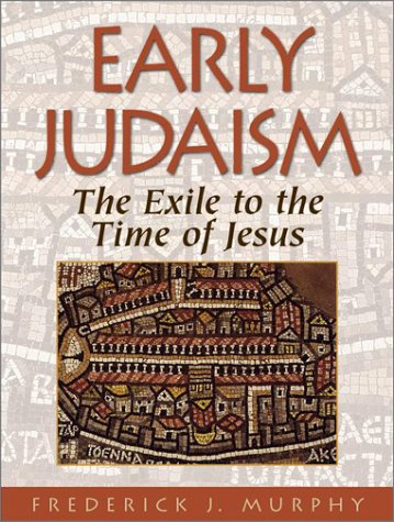 Early Judaism: The Exile to the Time of Jesus