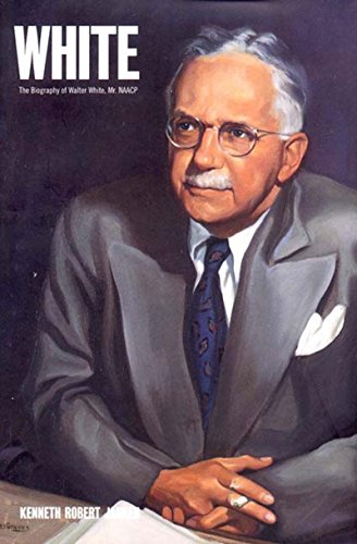 White: The Biography of Walter White, Mr. Naacp