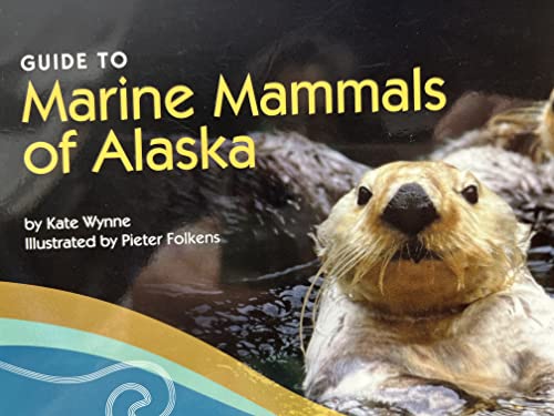 Guide to Marine Mammals of Alaska: Third Edition