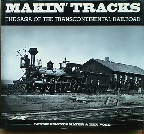 Makin' tracks: The saga of the transcontinental railroad