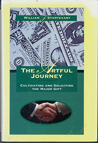 The Artful Journey: Cultivating and Soliciting the Major Gift