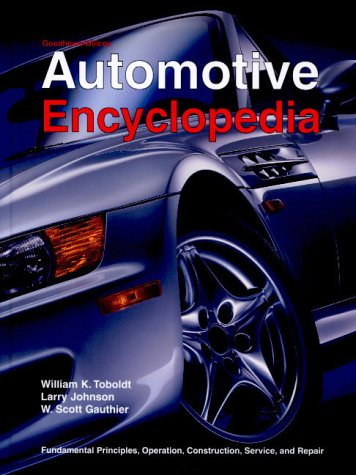 Automotive Encyclopedia: Fundamental Principles, Operation, Construction, Service, and Repair (GOODHEART-WILLCOX AUTOMOTIVE ENCYCLOPEDIA)