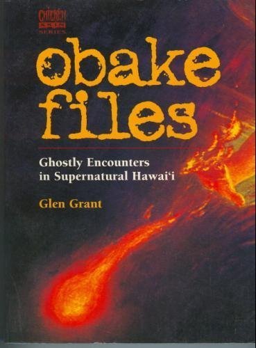 Obake Files: Ghostly Encounters in Supernatural Hawaii (Chicken Skin Series)