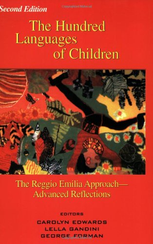 Hundred Languages of Children: The Reggio Emilia Approach to Early Childhood Education