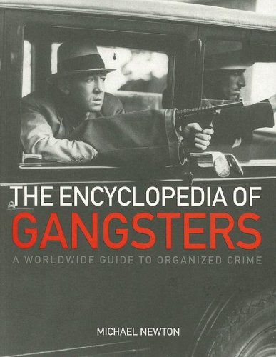 The Encyclopedia of Gangsters: A Worldwide Guide to Organized Crime