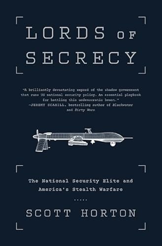 Lords of Secrecy: The National Security Elite and America's Stealth Warfare