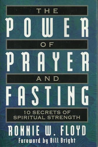 The Power of Prayer and Fasting: 10 Secrets of Spiritual Strength