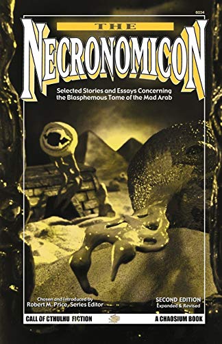 The Necronomicon: Selected Stories and Essays Concerning the Blasphemous Tome of the Mad Arab (Call of Cthulhu Horror Fiction, 6034)