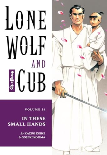 Lone Wolf and Cub Vol. 24: In These Small Hands