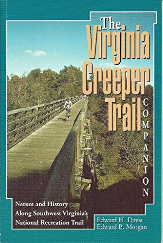 Virginia Creeper Trail Companion The: Nature and History Along Southwest Virginia's National Recreation Trail