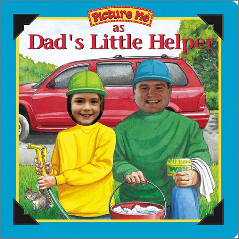 Picture Me As Dad's Little Helper (Picture Me Ser)