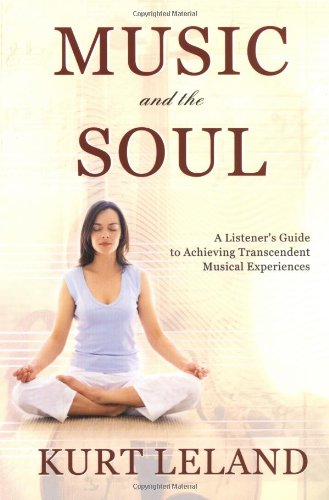 Music and the Soul: A Listener's Guide to Achieving Transcendent Musical Experiences