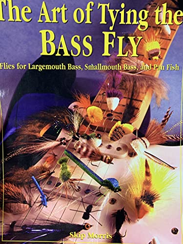 Cover of The Art of Tying the Bass Fly: Flies for Largemouth Bass, Smallmouth Bass, and Pan Fish by Morris, Skip, spiral_bound Book