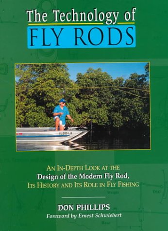 The Technology of Fly Rods: An In-Depth Look at the Design of the Modern Fly Rod, Its History and Its Role in Fly Fishing