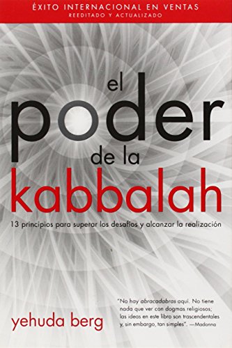 El poder de la Kabbalah / The Power of Kabbalah: 13 Principios Para Superar Los Desafios Y Alcanzar La Realizacion (Spanish Edition)