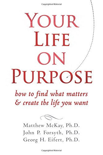 Your Life on Purpose: How to Find What Matters and Create the Life You Want