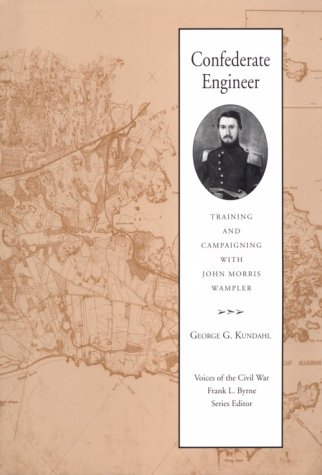 Confederate Engineer: Training & Campaigning with John Morris Wampler (Voices of the Civil War)