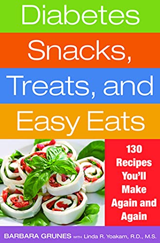 Diabetes Snacks, Treats, and Easy Eats: 130 Recipes You'll Make Again and Again