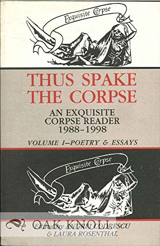 Thus Spake the Corpse : An Exquisite Corpse Reader 1988-1998 : Volume 1, Poetry & Essays