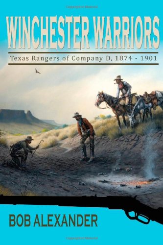 Winchester Warriors: Texas Rangers of Company D, 1874-1901