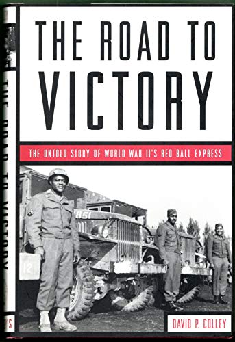 The Road to Victory: The Untold Story of World War Ii's Red Ball Express