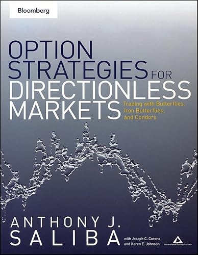 Option Strategies for Directionless Markets: Trading With Butterflies, Iron Butterflies, and Condors