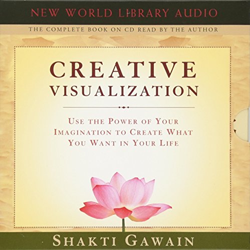 Creative Visualization: Use the Power of Your Imagination to Create What You Want in Your Life (Gawain, Shakti)