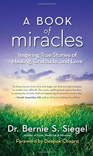 A Book of Miracles: Inspiring True Stories of Healing, Gratitude, and Love